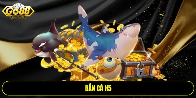 Bắn cá H5