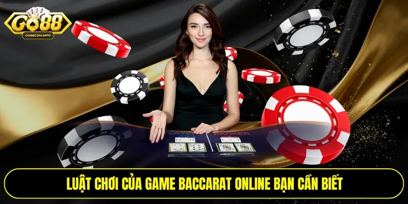Luật chơi của game baccarat online bạn cần biết