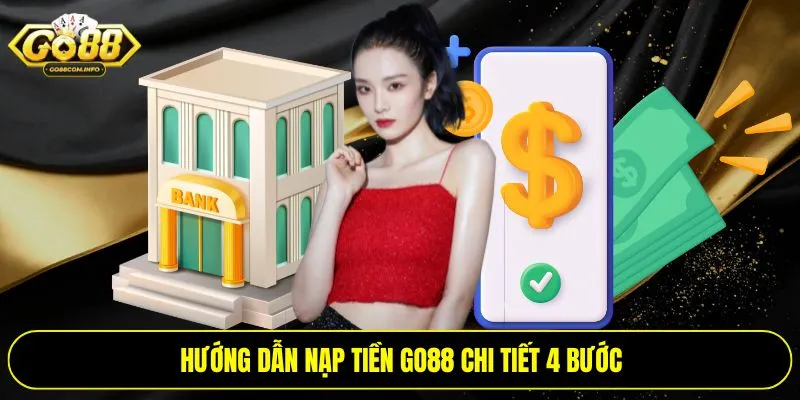 Hướng dẫn nạp tiền Go88 chi tiết 4 bước